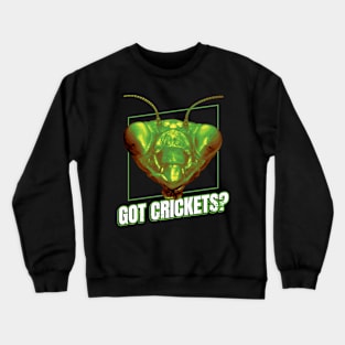 Praying Mantis Got Crickets Funny Insect Quotes Crewneck Sweatshirt